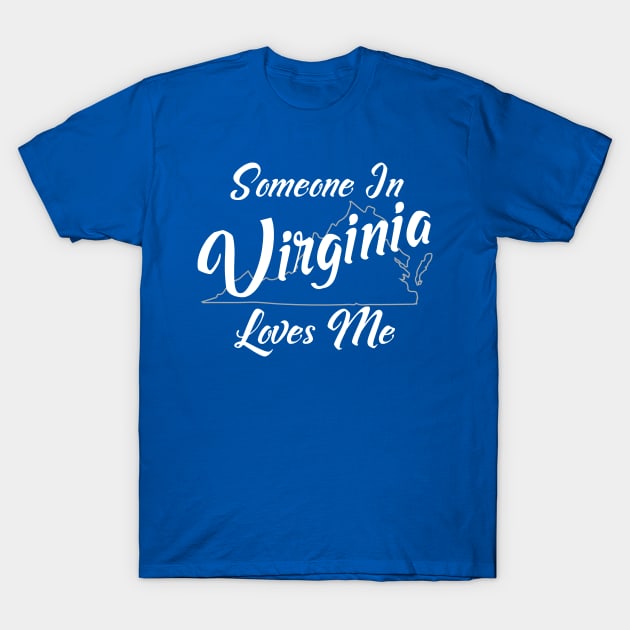 Someone In Virginia Loves Me State Map Outline T-Shirt by jutulen